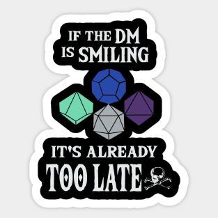 If the DM is Smiling It's Already Too Late Sticker